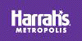 Harrah's Metropolis