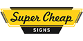 Super Cheap Signs